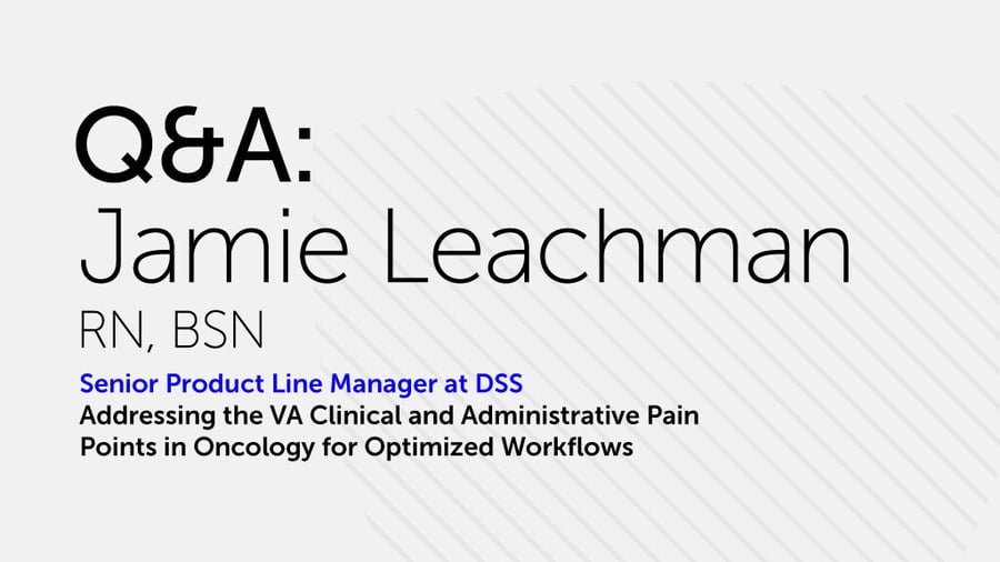 A Q&A slide featuring Jamie Leachman, RN, BSN, who serves as Senior Product Line Manager at DSS, with a subtitle about addressing VA clinical and administrative pain points in oncology workflows, presented on a light gray background with diagonal lines.