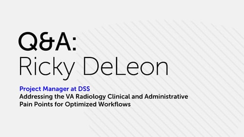 Q&A: Addressing the VA Radiology Clinical and Administrative Pain Points for Optimized Workflows