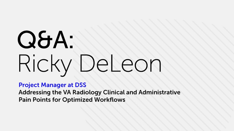 Q&A: Addressing the VA Radiology Clinical and Administrative Pain Points for Optimized Workflows
