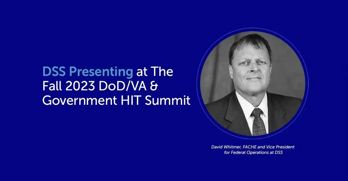 DSS+Presenting+at+The+Fall+2023+DoD_VA+&+Government+HIT+Summit+V1