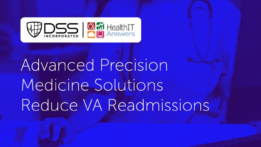 Health IT Answers: Advanced Precision Medicine Solutions Reduce VA Readmissions