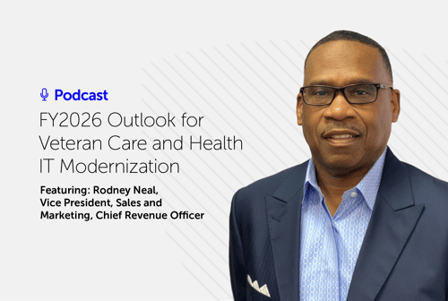 PODCAST: FY2026 Outlook for Veteran Care and Health IT Modernization