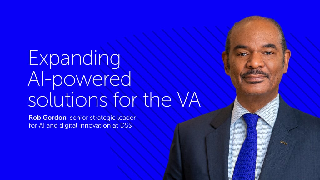 A blue background with the DSS shield. In the front is a photo of Rob Gordon with text that reads Expanding AI-powered solutions for the VA
