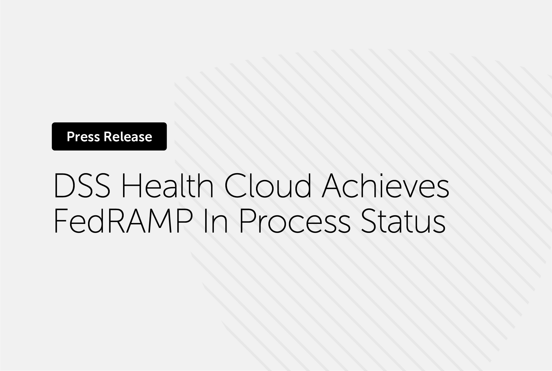 DSS Health Cloud Achieves FedRAMP In Process Status