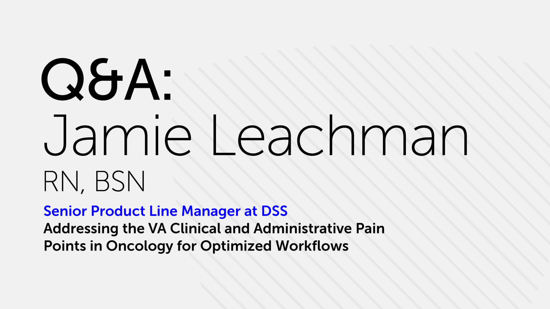 Q&A: Addressing the VA Clinical and Administrative Pain Points in Oncology for Optimized Workflows